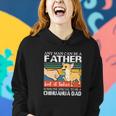 Mens Any Man Can Be A Father But Special To Be A Chihuahua Dad Women Hoodie Gifts for Her