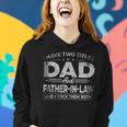 Mens I Have Two Titles Dad And Father In Law Fathers Day Women Hoodie Gifts for Her