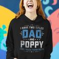 Mens I Have Two Titles Dad And Poppy Funny Fathers Day V2 Women Hoodie Gifts for Her