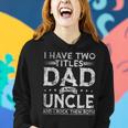 Mens I Have Two Titles Dad And Uncle Fathers Day Funny Women Hoodie Gifts for Her