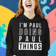 Mens Im Paul Doing Paul Things Funny Birthday Name Idea Women Hoodie Gifts for Her