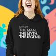 Mens Pops The Man The Myth The Legend Fathers Day Gift Women Hoodie Gifts for Her