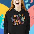 Mens Womens Kids Toddlers Its Me Hi Im The Problem Its Me Women Hoodie Gifts for Her