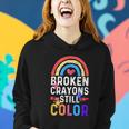 Mental Health Awareness Gift Broken Crayons Still Color Gift Women Hoodie Gifts for Her