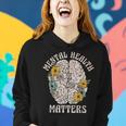 Mental Health Matters Be Kind To Your Mind Mental Awareness Women Hoodie Gifts for Her