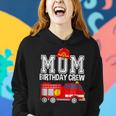 Mom Birthday Crew Fire Truck Fireman Birthday Party Women Hoodie Gifts for Her