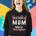 Mothers Day Best Kind Of Mom Raises Civil Engineer Floral Women Hoodie Gifts for Her