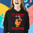 My Chicken Is My Valentine Hearts Love Chicken Valentine Women Hoodie Gifts for Her