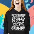 Never Dreamed Spoiled Wife Grumpy Old Husband Spouse Gift For Womens Women Hoodie Gifts for Her