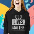 Old Lives Matter Grumpa Grandparents Grandma Seniors Women Hoodie Gifts for Her