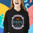 Papa The Man The Myth The Legend Women Hoodie Gifts for Her
