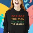 Poppop The Man The Myth The Legend Vintage Daddy Gift Women Hoodie Gifts for Her