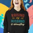 Raising My Husband Is Exhausting Vintage Wife Funny Saying Women Hoodie Gifts for Her