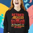 Retired 2023 Funny Vintage Retirement 2023 Humor Gifts Men Women Hoodie Gifts for Her