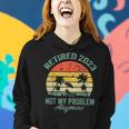 Retired 2023 Not My Problem Anymore Retirement 2023 Gifts Women Hoodie Gifts for Her