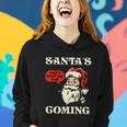 Santas Coming Thats What She Said Christmas Women Hoodie Gifts for Her