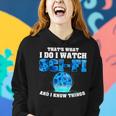 That What Do I Watch Sci-Fi & I Know Things Science Fiction Women Hoodie Gifts for Her