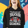 There Arent Many Things I Love More Than Trucker Grandma Women Hoodie Gifts for Her