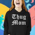 Thug MomFor Mothers Day Old School Hip Hop Rap Women Hoodie Gifts for Her