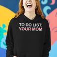 To Do List Your Mom Women Hoodie Gifts for Her