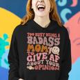 Too Busy Being A Badass Mom To Give Af About Your Opinion Women Hoodie Gifts for Her