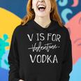 V Is For Valentines Day No Vodka Funny Sarcastic Love Gift Women Hoodie Gifts for Her