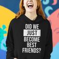 Womens Did We Become Best Friend Yup Dad Baby Matching Fathers Day Women Hoodie Gifts for Her