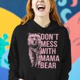 Womens Dont Mess With Mama Bear Funny Family Matching Mom Mommy Women Hoodie Gifts for Her