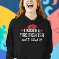 Womens I Kissed A Fire Fighter Design Married Dating Anniversary G Women Hoodie Gifts for Her