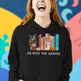 Womens Im With The Banned Books I Read Banned Books Lovers Women Hoodie Gifts for Her