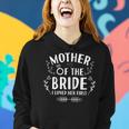 Womens Mother Of The Bride I Loved Her - Wedding Marriage Bride Mom Women Hoodie Gifts for Her