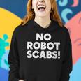 Womens No Robot Scabs Anti Ai Chatbots Wga On Strike Women Hoodie Gifts for Her