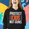 Womens Protect Kids Not Guns Enough End Gun Violence Wear Orange Women Hoodie Gifts for Her