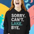 Womens Sorry Cant Lake Bye - Funny Lake Women Hoodie Gifts for Her