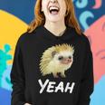 Yeah Hedgehog Meme For Pet Hedgehog Lovers Owners Mom Dads Women Hoodie Gifts for Her