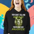 You Cant Tell Me What To Do Youre Not My Daughter Women Hoodie Gifts for Her