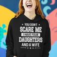 You Dont Scare Me I Have Four Daughters And A Wife Women Hoodie Gifts for Her