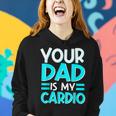 Your Dad Is My Cardio Best Mom Ever Motherhood Mama Women Hoodie Gifts for Her