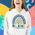 Be Kind Rainbow World Down Syndrome Awareness Women Hoodie Gifts for Her