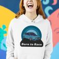 Born To Race Car Women Hoodie Gifts for Her