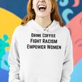 Drink Coffee Fight Racism Empower Women Women Hoodie Gifts for Her