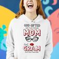 God Gifted Me Two Titles Mom And Gram And I Rock Them Both Gift For Womens Women Hoodie Gifts for Her