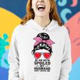 Happy Wife I Am Not Spoiled My Husband Just Loves Me Women Hoodie Gifts for Her