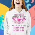 I Dont Ride My Own Bike But I Ride My Own Biker Motorcycle Gift For Womens Women Hoodie Gifts for Her