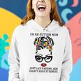 Im Autism Mom Just Like A Normal Mom Except Much Stronger Women Hoodie Gifts for Her