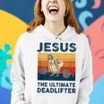 Jesus The Ultimate Deadlifter Funny Gym Bodybuliding Fitness Women Hoodie Gifts for Her