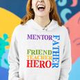Mentor Dad Father Friend Teacher Hero V2 Women Hoodie Gifts for Her