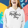 My First Mothers Day | My 1St Mothers Day For Happy New Mom Women Hoodie Gifts for Her