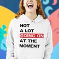 Not A Lot Going On At The Moment Distressed Women Hoodie Gifts for Her