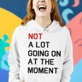 Not A Lot Going On At The Moment Women Hoodie Gifts for Her